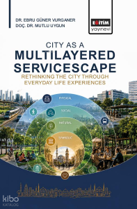 City As a Multilayered Servicescape;Rethinking the City Through Everyday Life Experiences