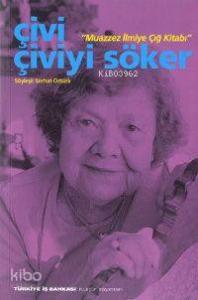 Çivi Çiviyi Söker; Muazzez İlmiye Çığ Kitabı