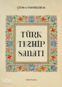 Çizim  ve Teknikleriyle Türk Tezhip Sanatı