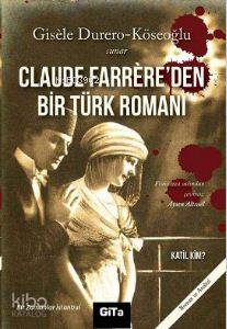 Claude Farrere'den Bir Türk Romanı: Katil Kim; Bir Zamanlar İstanbul