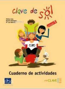 Clave de Sol 1 Cuaderno de Actividades (Etkinlik Kitabı) 10-13 Yaş İspanyolca Temel Seviye
