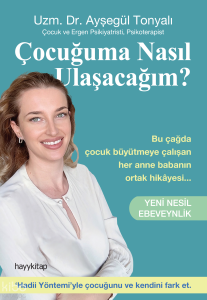 Çocuğuma Nasıl Ulaşacağım?;Yeni Nesil Ebeveynlik