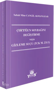 Çocuğun Soybağını Değiştirme veya Gizleme Suçu (TCK M. 231/1)