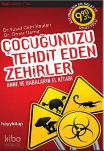 Çocuğunuzu Tehdit Eden Zehirler; Anne Babaların El Kitabı