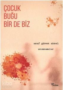 Çocuk, Buğu Bir de Biz; Anımsamalar