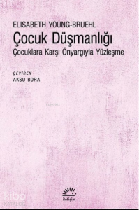 Çocuk Düşmanlığı Çocuklara Karşı Önyargıyla Yüzleşme