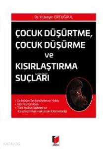 Çocuk Düşürtme Çocuk Düşürme ve Kısırlaştırma Suçları