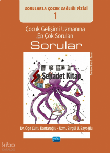Çocuk Gelişimi Uzmanına En Çok Sorulan Sorular; Sorularla Çocuk Sağlığı Dizisi: 1