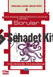 Çocuk Hematoloji-Onkoloji Doktoruna En Çok Sorulan Sorular - Sorularla Çocuk Sağlığı Dizisi: 4