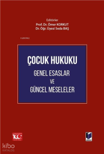 Çocuk Hukuku Genel Esaslar ve Güncel Meseleler