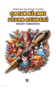 Çocuk Kitabı Yazma Rehberi;Herkes için Çocuk Kitabı Yazarlığı