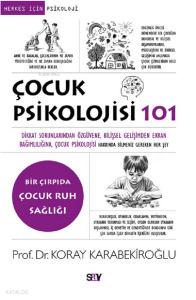 Çocuk Psikolojisi 101;Dikkat Sorunlarından Öz güvene, Bilişsel Gelişimden Ekran Bağımlılığına, Çocuk Psikolojisi Hakkında Bilmeniz Gereken Her Şey