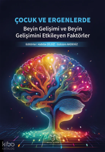 Çocuk ve Ergenlerde Beyin Gelişimi ve Beyin Gelişimini Etkileyen Faktörler