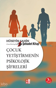 Çocuk Yetiştirmenin Psikolojik Şifreleri