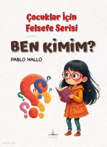 Çocuklar İçin Felsefe Serisi - Ben Kimim?