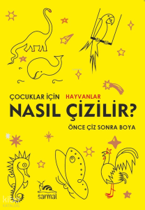 Çocuklar İçin Hayvanlar Nasıl Çizilir ?;Önce Çiz Sonra Boya