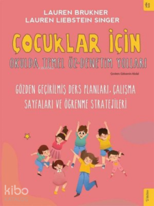 Çocuklar İçin Okulda Temel Öz - Denetim Yolları;Gözden Geçirilmiş Ders Planları, Çalışma Sayfaları ve Öğrenme Stratejileri