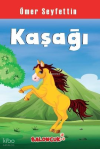 Çocuklar İçin Ömer Seyfettinden Seçmeler - Kaşağı
