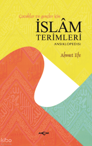 Çocuklar ve Gençler İçin İslam Terimleri Ansiklopedisi