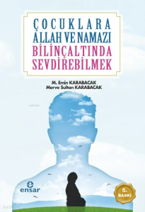 Çocuklara Allah ve Namazı Bilinçaltında Sevdirebilmek