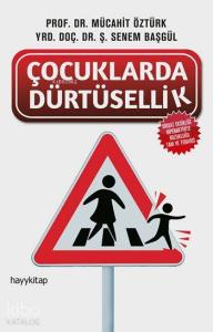 Çocuklarda Dürtüsellik; Dikkat Eksikliği Hiperaktivite Bozukluğu Tanı ve Tedavisi