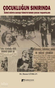 Çocukluğun Sınırında - İkinci Dünya Savaşı Türkiye'sinde Çocuk Yaşantıları