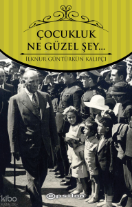 Çocukluk... Ne Güzel Şey...