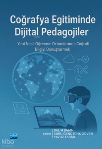 Coğrafya Eğitiminde Dijital Pedagojiler - Yeni Nesil Öğrenme Ortamlarında Coğrafi Bilgiyi Dönüştürmek