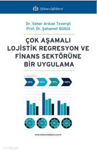 Çok Aşamalı Lojistik Regresyon ve Finans Sektörüne Bir Uygulama