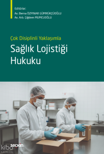 Çok Disiplinli Yaklaşımla Sağlık Lojistiği Hukuku