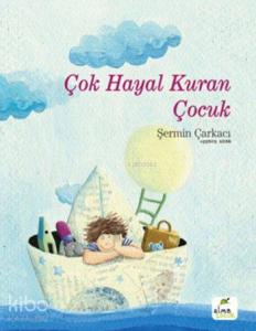 Çok Hayal Kuran Çocuk (Ciltli)