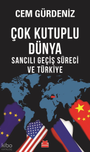 Çok Kutuplu Dünya;Sancılı Geçiş Süreci ve Türkiye