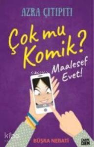 Çok mu Komik? Maalesef Evet!; Azra Çıtıpıtı
