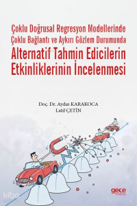Çoklu Doğrusal Regresyon Modellerinde Çoklu Bağlantı ve Aykırı Gözlem Durumunda Alternatif Tahmin Edicilerin Etkinliklerinin İncelenmesi