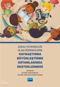 Çoklu Yetersizliği Olan Öğrencilerin Kaynaştırma Bütünleştirme Ortamlarında Desteklenmesi