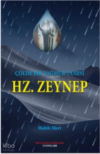 Çölde Bir Yağmur Tanesi ;Hz. Zeynep