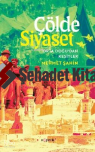 Çölde Siyaset - Orta Doğu'dan Kesitler