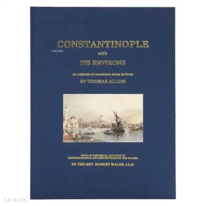 Constantinople and its Environs (Ciltli); Elle Renklendirilmiş 97 adet Gravür