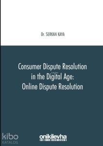 Consumer Dispute Resolution in the Digital Age: Online Dispute Resolution