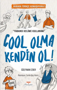 Cool Olma Kendin Ol!;Burada Türkçe Konuşuyoruz