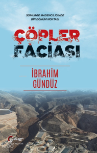 Çöpler Faciası;Sömürge Madenciliğinde Bir Dönüm Noktası