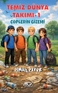Çöplerin Gizemi ;Temiz Dünya Takımı 1