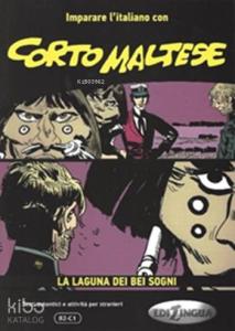 Corto Maltese  (B2-C1); La Laguna Dei Bei Sogni