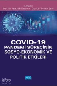 Covid-19 Pandemi Sürecinin Sosyo- Ekonomik ve Politik Etkileri