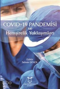 Covid-19 Pandemisi ve Hemşirelik Yaklaşımları
