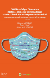 Covid-19 Salgın Döneminin Kültürel Etkileşim ve Sosyalleşme Mekânı Olarak Halk Kütüphanelerine Etkisi