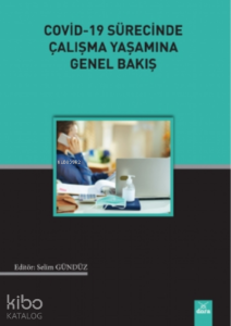 Covid - 19 Sürecinde Çalışma Yaşamına Genel Bakış