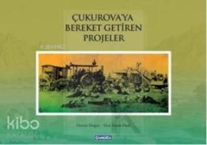 Çukurova'ya Bereket Getiren Projeler