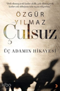 Çulsuz ;Üç Adamın Hikayesi