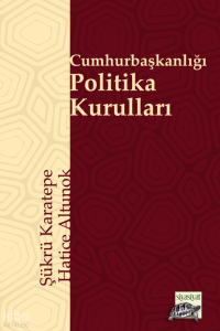 Cumhurbaşkanlığı Politika Kurulları;Kamu Politikasının Yeni Aktör ve Süreçleri